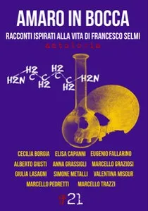 La raccolta ‘Amaro in bocca. Racconti ispirati alla vita di Francesco Selmi’, edito da Damster, collana Comma21
