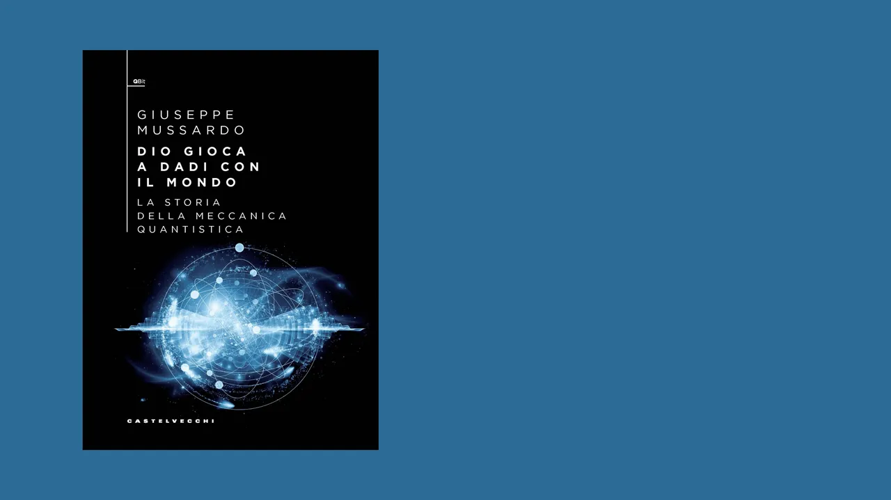 Copertina del saggio di Giuseppe Mussardo Dio gioca a dadi con il mondo. La storia della meccanica quantistica (Qbit, Castelvecchi editore, 2025, 588 pagine).